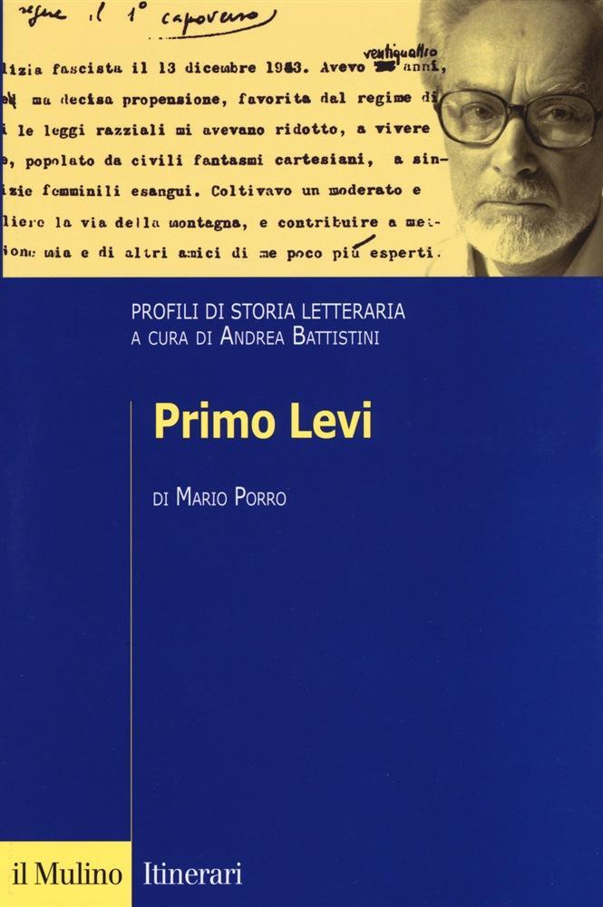 M. Porro, Primo Levi, il Mulino, Bologna 2017.