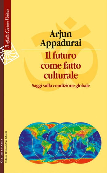 Arjun Appadurai Il futuro come fatto culturale