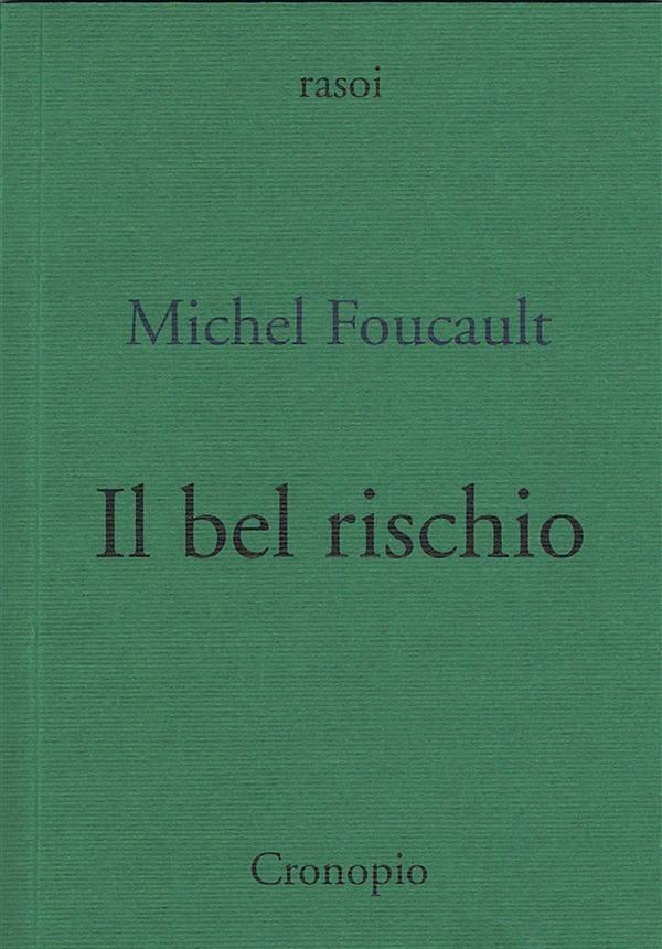 Michel Foucault, Il bel rischio, Cronopio