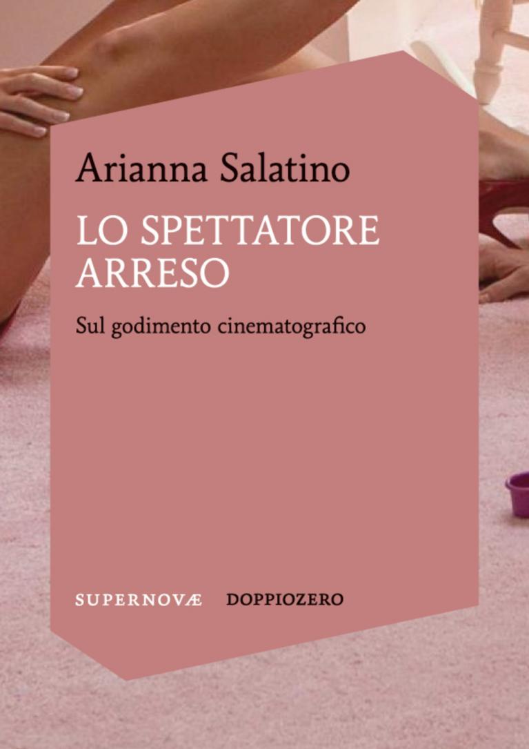 Arianna Salatino – Lo spettatore arreso. Sul godimento cinematografico