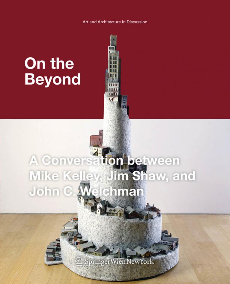 On the beyond, copertina. Sopra: foto 1 - Jim Shaw. Glowing Rapa Nui, Buddha, Saint, from Thrift Store Paintings, ongoing. Foto 2: Jim Shaw. The Miracle of Compound Interest, 2006. Foto 3: Mike Kelley. Mike Kelley’s Proposal for the Decoration of an Island of Conference Rooms (with Copy Room) for an Advertising Agency Designed by Frank Gehry, 1991. Foto 4: Mike Kelley. Mobile Homestead, 2010. Foto 5: Photograph of Destroy All Monsters, circa 1976.