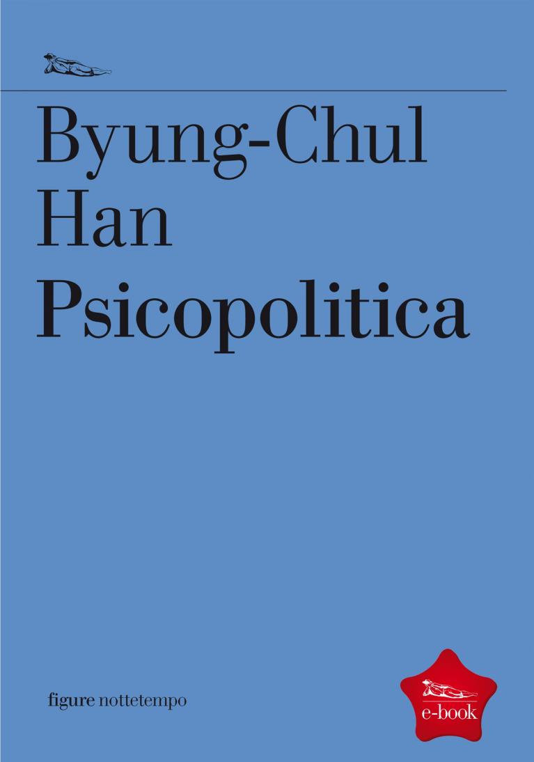 Psicopolitica di Byung-Chul Han.