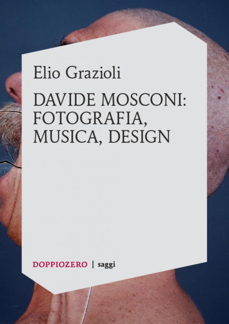 Elio Grazioli – Davide Mosconi: fotografia, musica, design