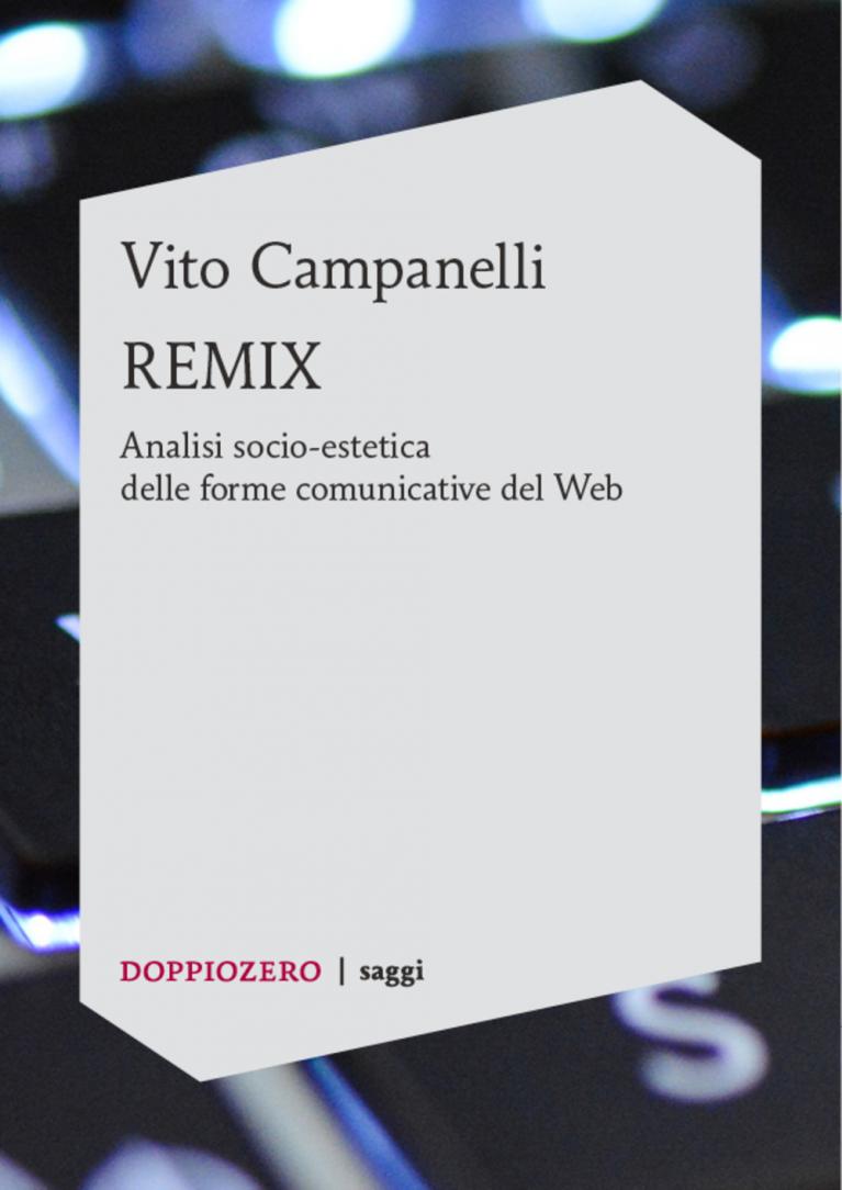 Remix. Analisi socio-estetica delle forme comunicative del Web
