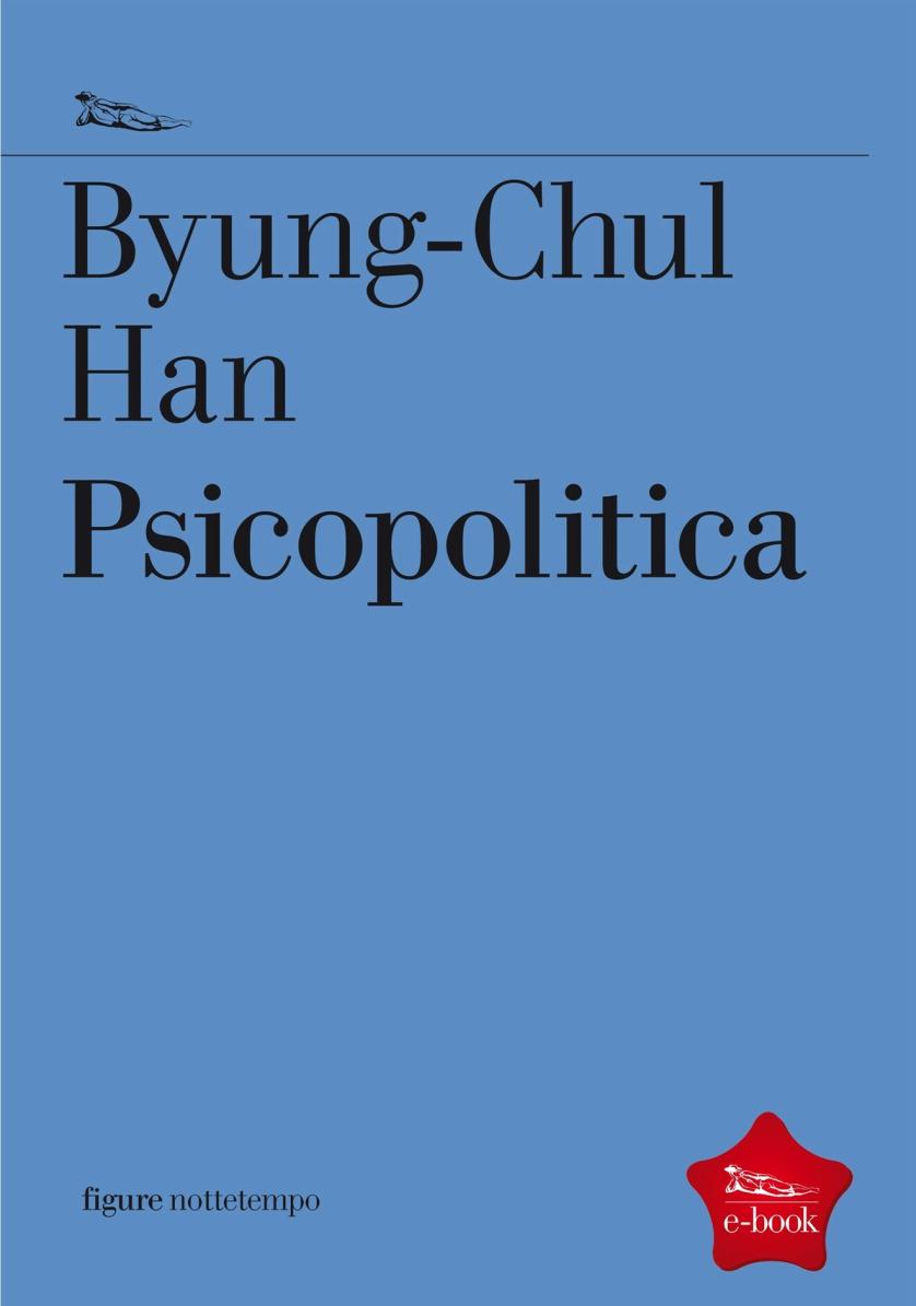 Psicopolitica di Byung-Chul Han.
