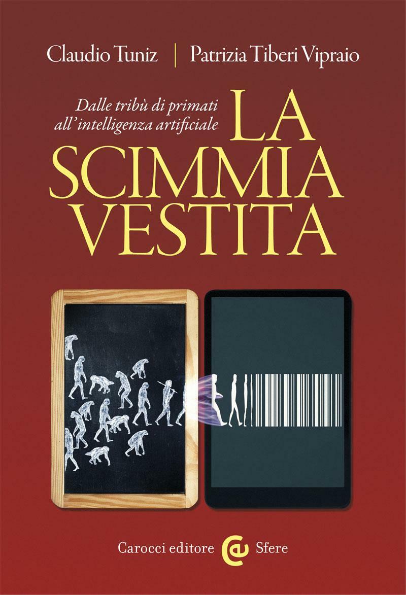 la-scimmia-vestita-dalle-tribu-di-primati-all-intelligenza-artificiale-claudio-tuniz-patrizia-tiberi-vipraio-copertina.jpg
