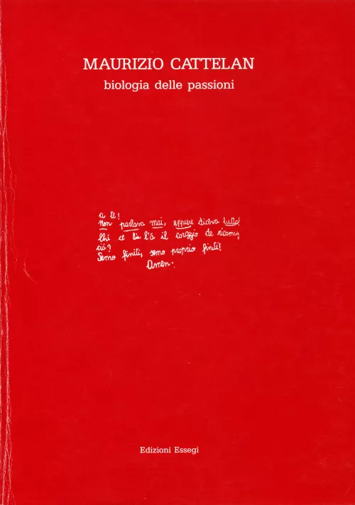 Maurizio Cattelan, Biologia delle passioni, catalogo dell’esposizione alla Galleria Fuxia, Verona| Galleria Neon, Bologna| Loggetta Lombardesca, Ravenna, Maggio 1989, Essegi, Ravenna 1989