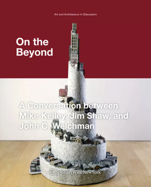 On the beyond, copertina. Sopra: foto 1 - Jim Shaw. Glowing Rapa Nui, Buddha, Saint, from Thrift Store Paintings, ongoing. Foto 2: Jim Shaw. The Miracle of Compound Interest, 2006. Foto 3: Mike Kelley. Mike Kelley’s Proposal for the Decoration of an Island of Conference Rooms (with Copy Room) for an Advertising Agency Designed by Frank Gehry, 1991. Foto 4: Mike Kelley. Mobile Homestead, 2010. Foto 5: Photograph of Destroy All Monsters, circa 1976.